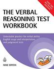 The Verbal Reasoning Test Workbook: Unbeatable Practi... by Mike Bryon Paperback