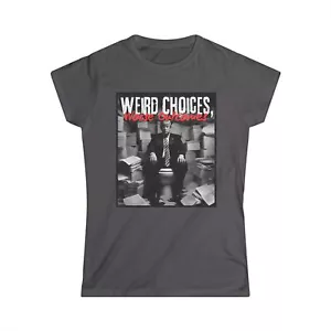 Support Kamala. Trump pic "WEIRD CHOICES, WORSE OUTCOMES", Women's Softstyle Tee - Picture 1 of 16