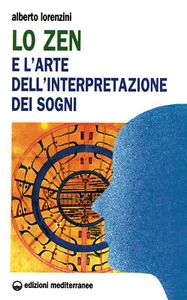 Alberto Lorenzini - Lo Zen E L'arte Dell'interpretazione Dei sogni LIBRO - Bild 1 von 1