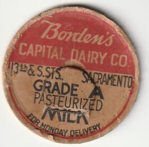 MILK BOTTLE CAP. BORDEN'S CAPITAL DAIRY CO. SACRAMENTO, CA.