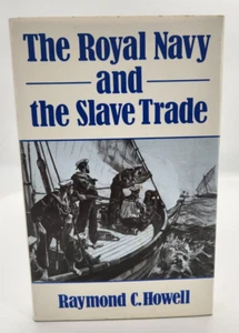 The Royal Navy and the Slave Trade by Howell, Raymond 1987 Hardcover - Foto 1 di 20