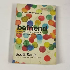 Befriend: Create Belonging in an Age of Judgment, Isolation and Fear Scott Sauls - Foto 1 di 12