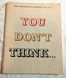WW2 1944 WAR DEPARTMENT Pamphlet Book YOU DON’T THINK 21-15 Army Navy Marines - Picture 1 of 5
