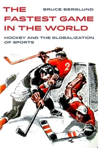 Fastest Game in the World: Hockey and the Globalization of Sports (Sport in ... - Picture 1 of 1