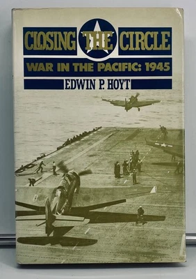 Closing The Circle: War in the Pacific 1945 - Hoyt, WWII, First Edition VG+ 1982 - Image 1 of 4