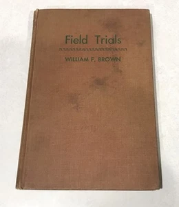 SIGNED Field Trials William Brown 1947 Hardcover Book Bird Dog Training Illust. - Picture 1 of 11