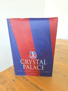 Crystal Palace: The Complete Record by Ian King (Hardcover, 2011) Signed By Ian - Bild 1 von 14