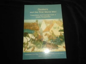 Quakers & the First World War Conscience & Courage Leeds local history Friends - Picture 1 of 6