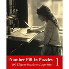 Number Fill-In Puzzles 1: 100 Elegant Puzzles In Large  - Paperback New Puzzlefa