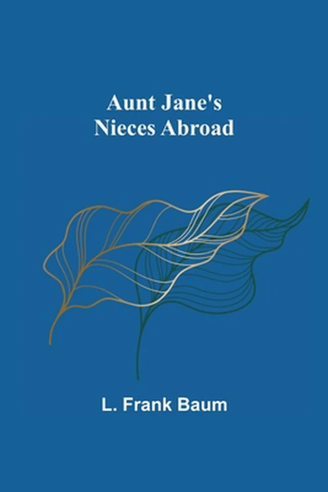 Aunt Jane's Nieces Abroad by L. Frank Baum (English) Paperback Book - Image 1 of 1
