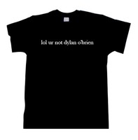 Lol Ur Not Dylan O Brien T Shirt Top Slogan Fashion Funny Fangirl 91 Ebay