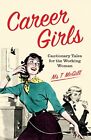 Career Girls: Cautionary Tales for the Wo..., McGill, T