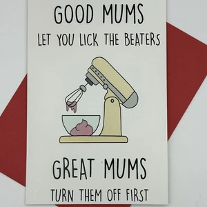 Good Mums Let You Lick The Beaters. Great Mums Turn Them Off First - Picture 1 of 2