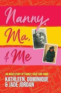 Nanny, Ma and me: An Irish story of family, race and home, Jordan, Jade, Used; V
