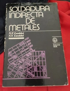 SOLDADURA INDIRECTA DE METALES - N.F. LASHKÓ / S. V. LASHKÓ - Foto 1 di 1