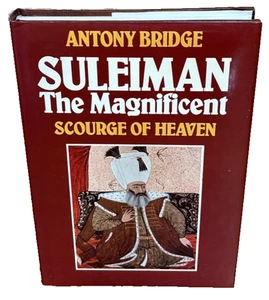 Suleiman The Magnificent Scourge of Heaven by Anthony Bridge Hardcover - Picture 1 of 5