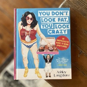 You Don't Look Fat, You Look Crazy by Ashley Longshore Signed 1st Ed HC - Picture 1 of 6