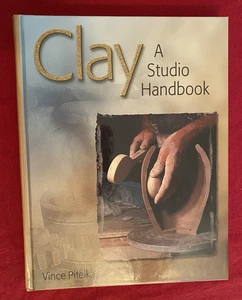 Clay : A Studio Handbook by Vince Pitelka (2001, Hardcover) - Picture 1 of 11