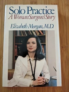 SOLO PRACTICE: A WOMAN SURGEON'S STORY By Elizabeth Morgan 1982 HC/DJ - Picture 1 of 3