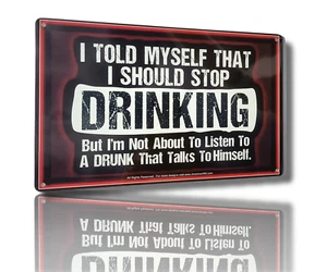 "I TOLD MYSELF THAT I SHOULD STOP DRINKING" 8" x 12" Metal Tin Funny Bar Sign - Picture 1 of 6