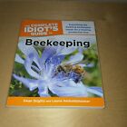 The Complete Idiot's Guide to Beekeeping : Everything the Budding Beekeeper...