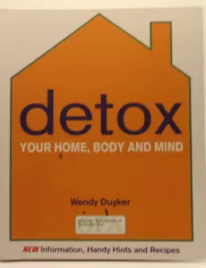 DETOX YOUR HOME, BODY AND MIND BY WENDY DUYKER** - Picture 1 of 1