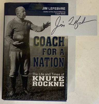 Coach for a Nation - Knute Rockne SIGNED by Jim Lefebvre hcdj 1st ED Notre Dame - Image 1 of 4