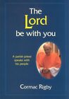 The Lord Be With You: A Parish Priest Speaks With His People,Cormac Rigby
