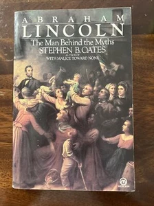 Abraham Lincoln: The Man Behind The Myths - Stephen B. Oates (Paperback, 1984) - Picture 1 of 3