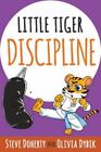 Little Tiger: Discipline - paperback, 9781647461560, Steve Doherty, new