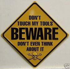 Beware DON'T TOUCH MY TOOLS Don't Even Think About It Metal Embossed Sign 031