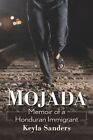 Mojada : Memoir of a Honduran Immigrant, Paperback by Sanders, Keyla, Like Ne...
