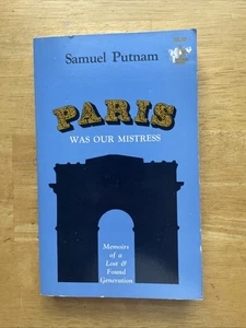 Paris war unsere Geliebte Memoiren einer verlorenen und gefundenen Generation von Samuel Putnam - Bild 1 von 5