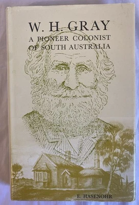 W H Gray A Pioneer Colonist of South Australia His Life & Times 1808-1896 Hardc - Image 1 of 4