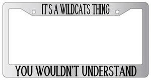 Chrome METAL License Plate Frame IT'S A WILDCATS THING YOU WOULDN'T UNDERSTAND - Picture 1 of 1