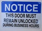 THIS DOOR MUST REMAIN UNLOCKED DURING BUSINESS SIGN (7X10, WHITE, ALUMINUM)