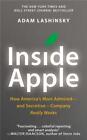 Inside Apple: How America's Most Admired-and Secretive-Company Really Works
