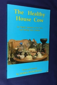 THE HEALTHY HOUSE COW Marja Fitzgerald ORGANIC COW CARE APPROACH DAIRY MAKING - Picture 1 of 12