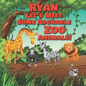 Ryan Let's Meet Some Adorable Zoo Animals!: Personalized Baby Books with Your Ch - Picture 1 of 1