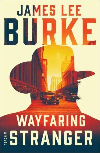 Wayfaring Stranger : A Novel by James Lee Burke (2021, Trade Paperback)