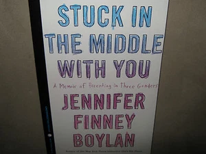 STUCK IN THE MIDDLE WITH YOU Jennifer Finney Boylan Memoir of Parenting 3 Gender - Imagen 1 de 6