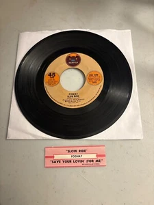 FOGHAT SLOW RIDE / SAVE YOUR LOVIN' FOR ME 7" SINGLE 45 RECORD ON BEARSVILLE VG+ - Picture 1 of 2