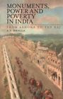 Monuments, Power and Poverty in India : From Ashoka to the Raj, Paperback by ...