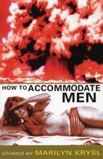 Marilyn Krysl How to Accommodate Men (Paperback)
