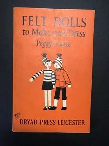 Felt Dolls to Make and Dress, by Peggy Tearle-1958-Scarce 1st Ed, Vtg, S/C Book - Picture 1 of 12