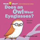 Does an Owl Wear Eyeglasses?: Think..., Harriet Ziefert