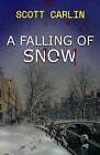 A Falling Of Snow By Scott Carlin English Paperback Book