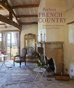 Perfect French Country: Inspirational Interiors from Rural France by Ros Byam Sh - Foto 1 di 1