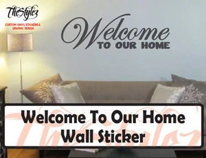 Life Quote Expressions Welcome To Our Home Wall Vinyl Sticker  - Picture 1 of 4
