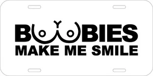 BOOBIES MAKE ME SMILE ASSORTED COLORS WHITE ALUMINUM LICENSE PLATE TAG 2 - Picture 1 of 19